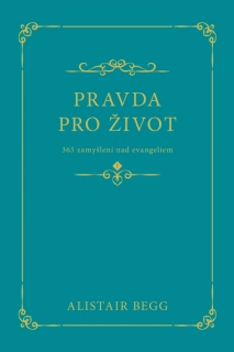 Alistair Begg - Pravda pro život